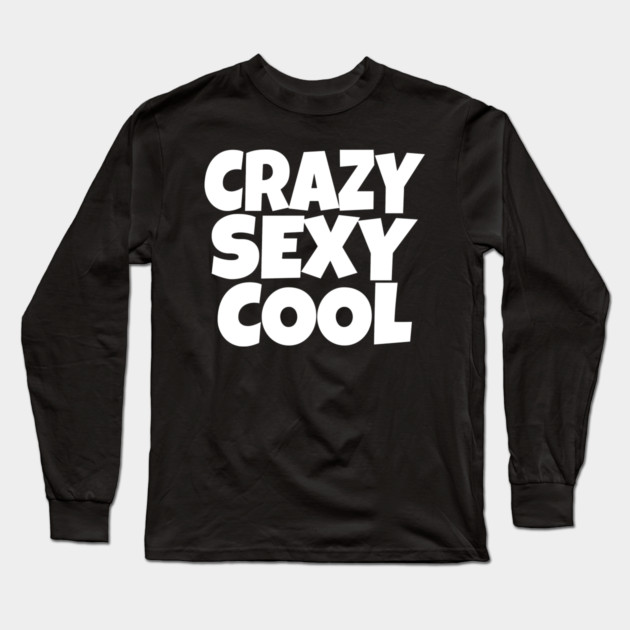 The CRAZY SEXY COOL T-Shirt: Wear Your Confidence and Attitude! Long Sleeve T-Shirt by OUTFITPAW