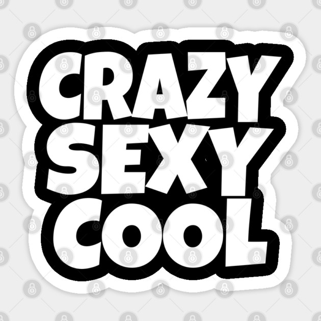 The CRAZY SEXY COOL T-Shirt: Wear Your Confidence and Attitude! Sticker by OUTFITPAW
