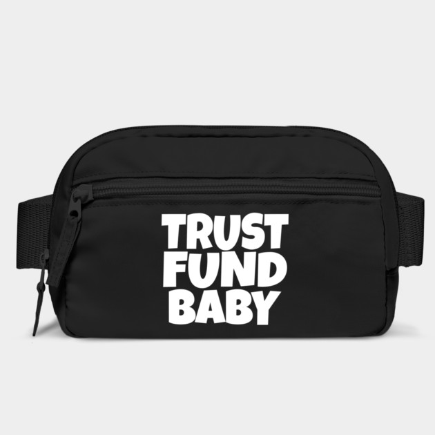 TRUST FUND BABY T-Shirt - Sarcastic Funny Money Humor Tee - Novelty Gag Gift Shirt for Rich Kids & Spoiled Friends by OUTFITPAW