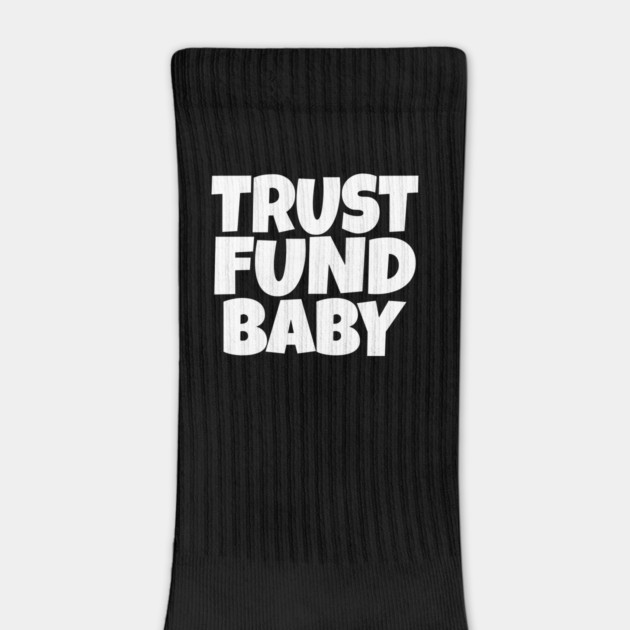 TRUST FUND BABY T-Shirt - Sarcastic Funny Money Humor Tee - Novelty Gag Gift Shirt for Rich Kids & Spoiled Friends by OUTFITPAW