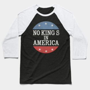 No Kings in America Vintage Distressed Patriotic Baseball T-Shirt
