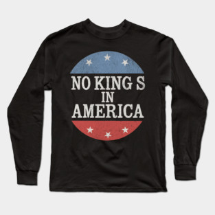 No Kings in America Vintage Distressed Patriotic Long Sleeve T-Shirt