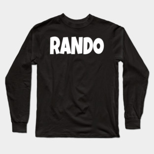 RANDO T-Shirt - Funny Slang Word Novelty Tee - Random Guy Gag Gift Shirt - Gen Z College Apparel Long Sleeve T-Shirt