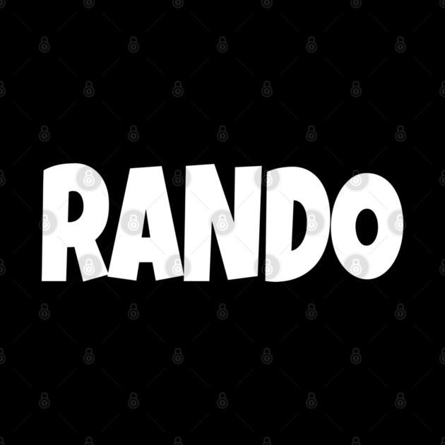 RANDO T-Shirt - Funny Slang Word Novelty Tee - Random Guy Gag Gift Shirt - Gen Z College Apparel by OUTFITPAW