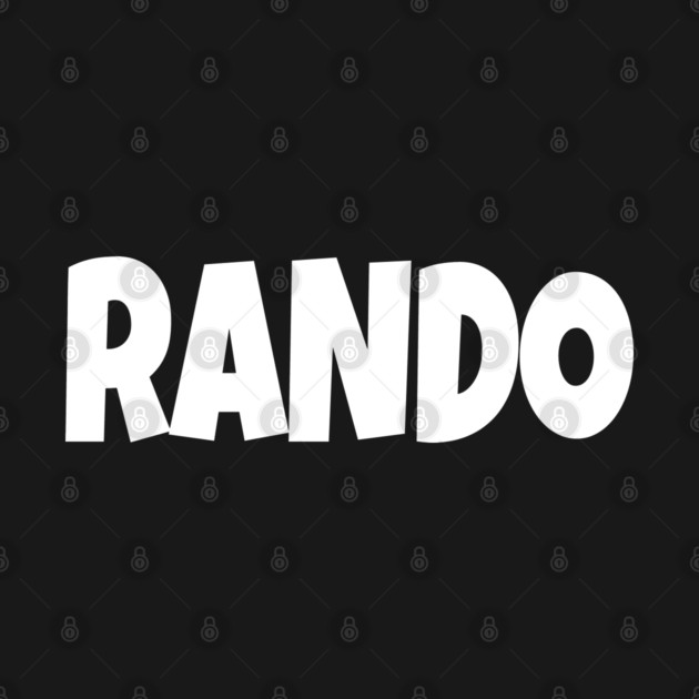 RANDO T-Shirt - Funny Slang Word Novelty Tee - Random Guy Gag Gift Shirt - Gen Z College Apparel by OUTFITPAW