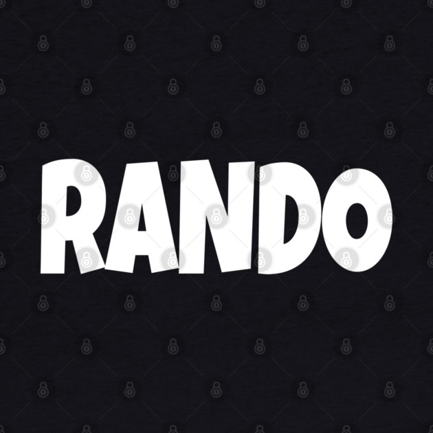 RANDO T-Shirt - Funny Slang Word Novelty Tee - Random Guy Gag Gift Shirt - Gen Z College Apparel by OUTFITPAW
