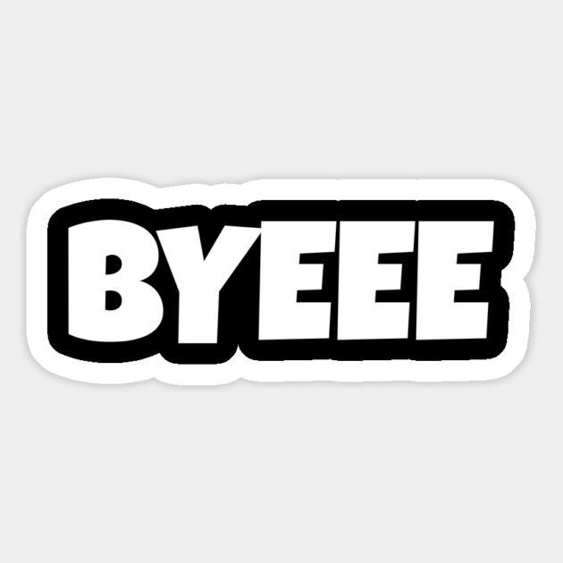 BYEEE T-Shirt - Sassy Funny Meme Tee - Dramatic Exit Attitude Shirt - Goodbye Pop Culture Gift for Her Magnet by OUTFITPAW