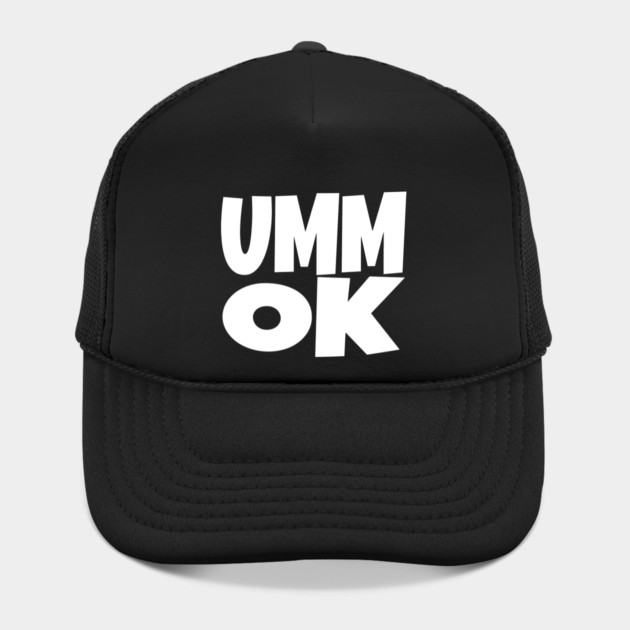 UMM OK T-Shirt - Sarcastic Attitude Funny Quote Tee - Dismissive Slang Novelty Gift Shirt by OUTFITPAW