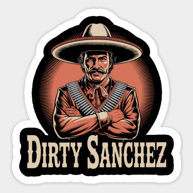 Dirty Sanchez – Wild West Bandit Sticker by Cosmo Gazoo