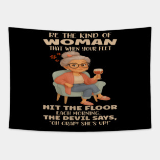 Be Kind Of Woman That When Your Feet Hit The Floor Each Tapestry