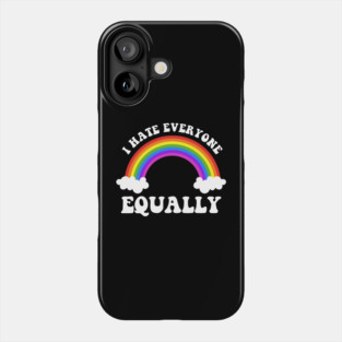I Hate Everyone Equally LGBTQ Pride Flag Rainbow Phone Case