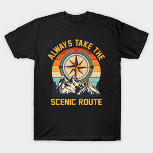 Always Take The Scenic Route Mountain Hiking Camping  T-Shirt