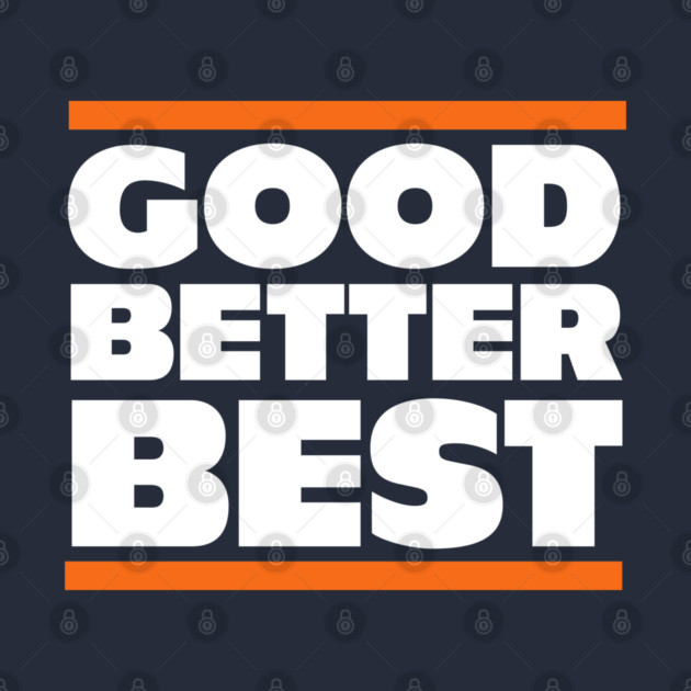 Good, Better, Best - Chicago Bears by BodinStreet