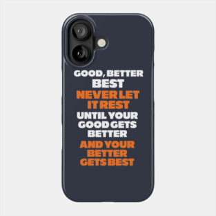 Good, better, best, never let it rest Phone Case