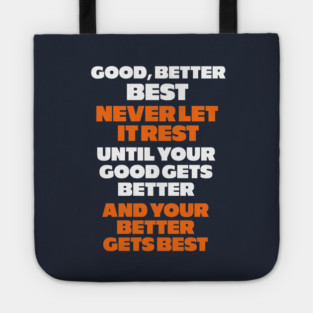 Good, better, best, never let it rest Tote