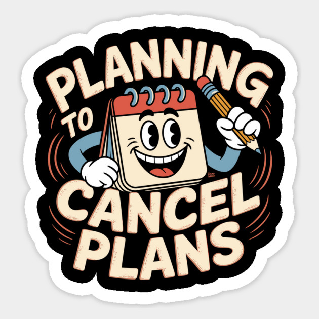 Planning To Cancel Plans – Funny Introvert Retro Cartoon Sticker by Cosmo Gazoo