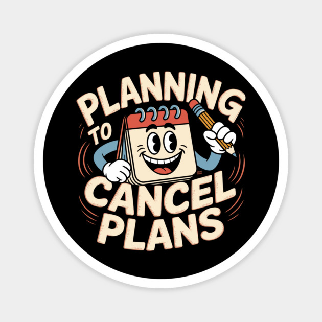 Planning To Cancel Plans – Funny Introvert Retro Cartoon Magnet by Cosmo Gazoo