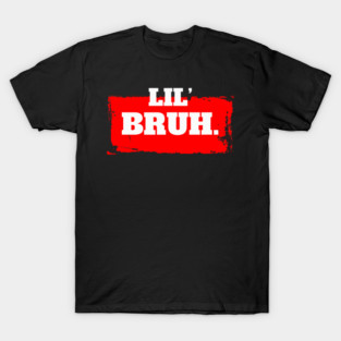 Lil' Bruh Meme Funny T-Shirt