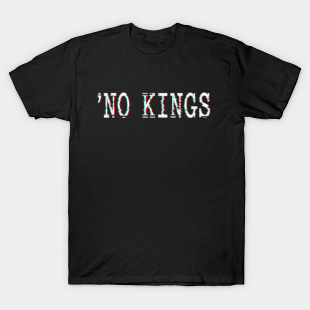 No Kings T-Shirt by OUTFITPAW