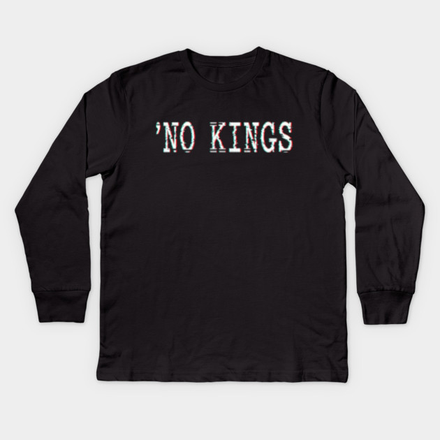 No Kings Kids Long Sleeve T-Shirt by OUTFITPAW