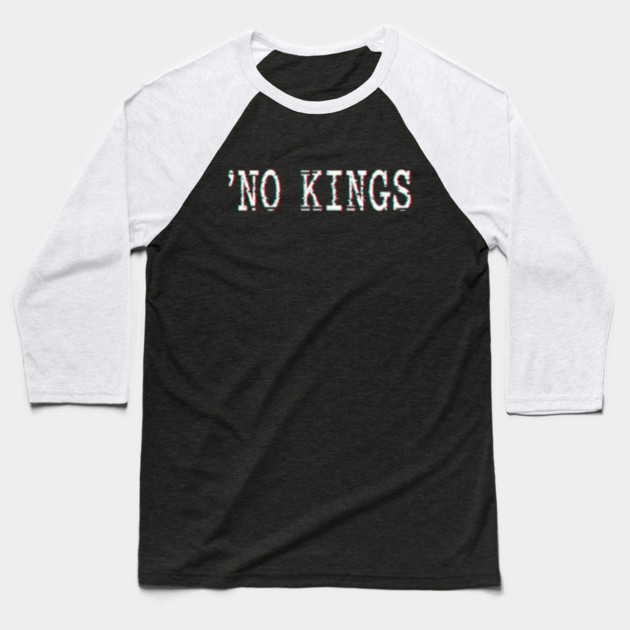 No Kings Baseball T-Shirt by OUTFITPAW