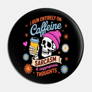 Lifes Essential Blend I Run Entirely On Caffeine Sarcasm Inappropriate Thoughts Alternative Coffee Spirit Pin