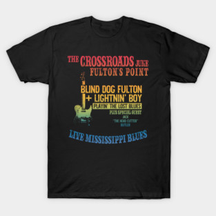 The Crossroads Juke Fulton's Point Blind Dog Fulton Lightnin' Boy Playin' The Lost Blues Plus Special Guest Jack "The Head Cutter" Butler Live Mississippi Blues T-Shirt
