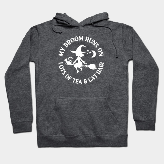 My Broom Runs on Lots of Tea and Cat Hair Cheeky Witch® Hoodie by Cheeky Witch