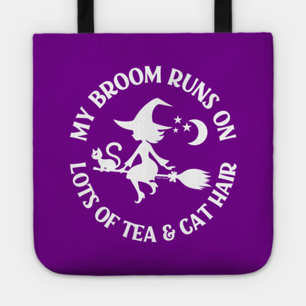 My Broom Runs on Lots of Tea and Cat Hair Cheeky Witch® Tote by Cheeky Witch