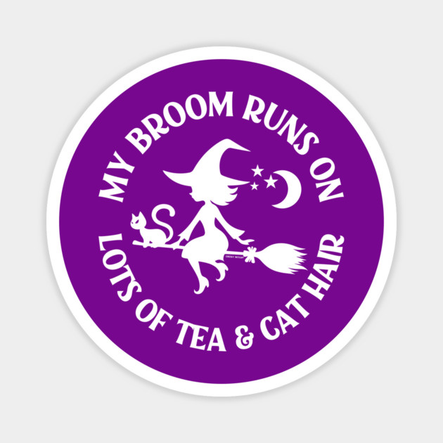 My Broom Runs on Lots of Tea and Cat Hair Cheeky Witch® Magnet by Cheeky Witch