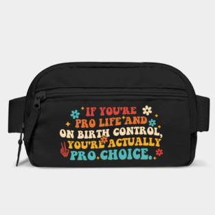 If You're Pro Life And On Birth Control Bag