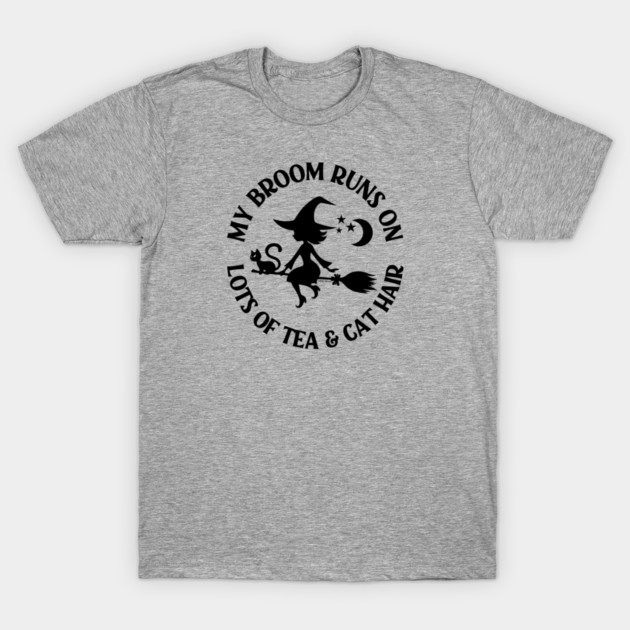 My Broom Runs on Lots of Tea and Cat Hair Cheeky Witch® T-Shirt by Cheeky Witch