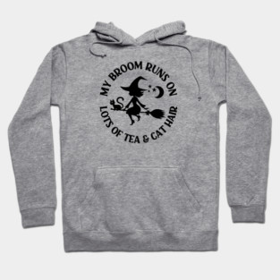 My Broom Runs on Lots of Tea and Cat Hair Cheeky Witch® Hoodie