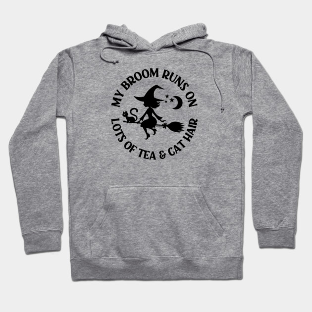 My Broom Runs on Lots of Tea and Cat Hair Cheeky Witch® Hoodie by Cheeky Witch