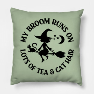 My Broom Runs on Lots of Tea and Cat Hair Cheeky Witch® Pillow