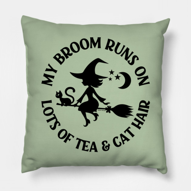 My Broom Runs on Lots of Tea and Cat Hair Cheeky Witch® Pillow by Cheeky Witch