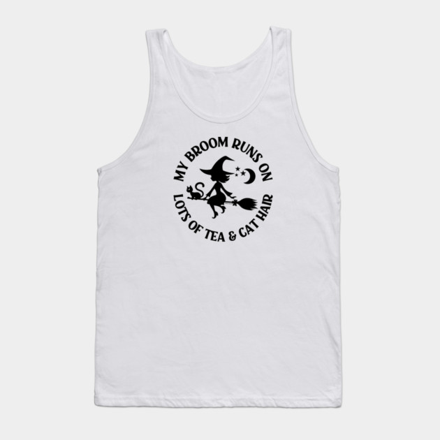 My Broom Runs on Lots of Tea and Cat Hair Cheeky Witch® Tank Top by Cheeky Witch