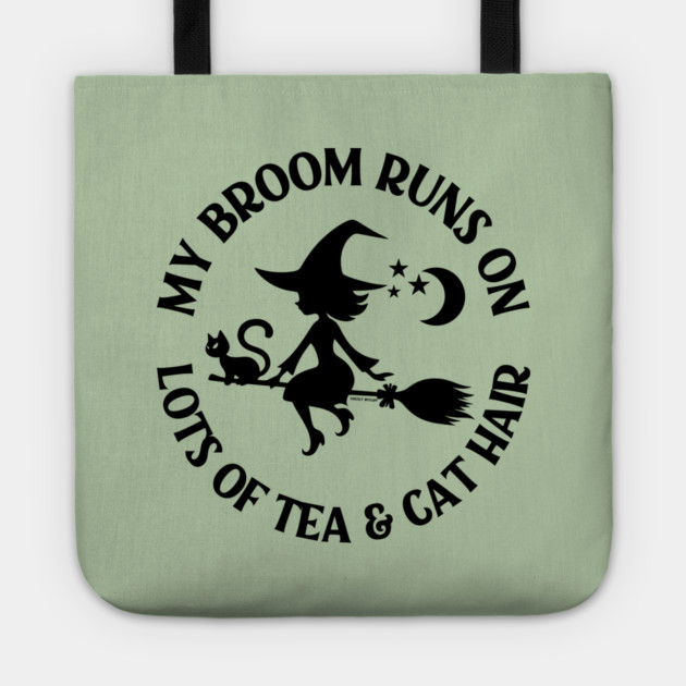 My Broom Runs on Lots of Tea and Cat Hair Cheeky Witch® Tote by Cheeky Witch