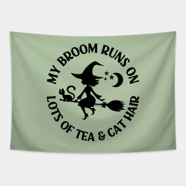 My Broom Runs on Lots of Tea and Cat Hair Cheeky Witch® Tapestry by Cheeky Witch