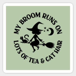 My Broom Runs on Lots of Tea and Cat Hair Cheeky Witch® Sticker