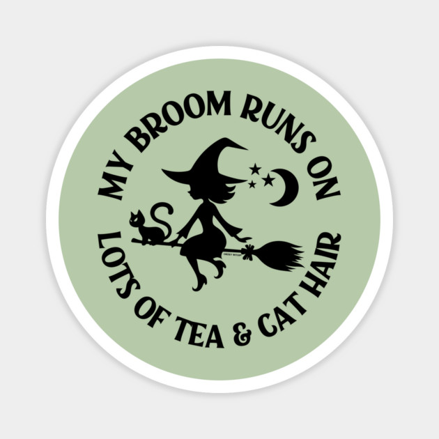 My Broom Runs on Lots of Tea and Cat Hair Cheeky Witch® Magnet by Cheeky Witch