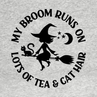 My Broom Runs on Lots of Tea and Cat Hair Cheeky Witch® T-Shirt