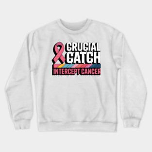 Crucial-Catch-Intercept-Cancer Crewneck Sweatshirt
