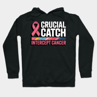 Crucial-Catch-Intercept-Cancer Hoodie