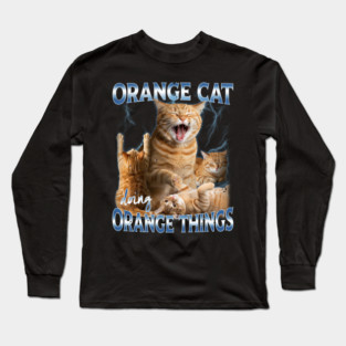 Orange Cat Doing Orange Things Funny Meme Quirky Humor Long Sleeve T-Shirt