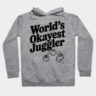 World’s Okayest Juggler Hoodie