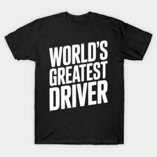 World’s Greatest Driver T-Shirt