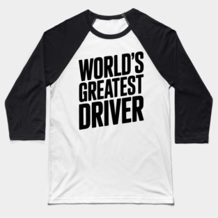 World’s Greatest Driver Baseball T-Shirt