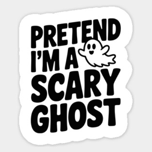 Pretend I’m a Scary Ghost Sticker