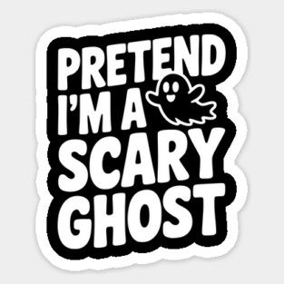 Pretend I’m a Scary Ghost Sticker